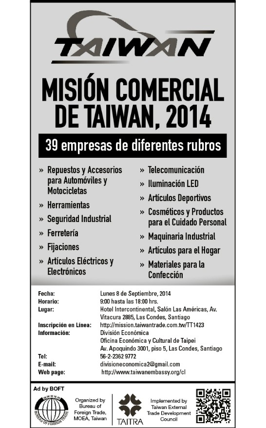 Invitamos a los interesados, a solicitar una cita on-line con las empresas taiwanesas, en la página Web de la Misión Comercial de Taiwán 2014 http://mission.taiwantrade.com.tw/TT1423. Ante cualquier consulta, contacte a la División Económica de la Oficina Económica y Cultural de Taipei, Sra. Daniela Guzmán e-mail: daniela@taiwan.cl o Sra. Loreto Vergara e-mail: loreto@taiwan.cl, a los Teléfonos 2281 66114 – 2281 66115.