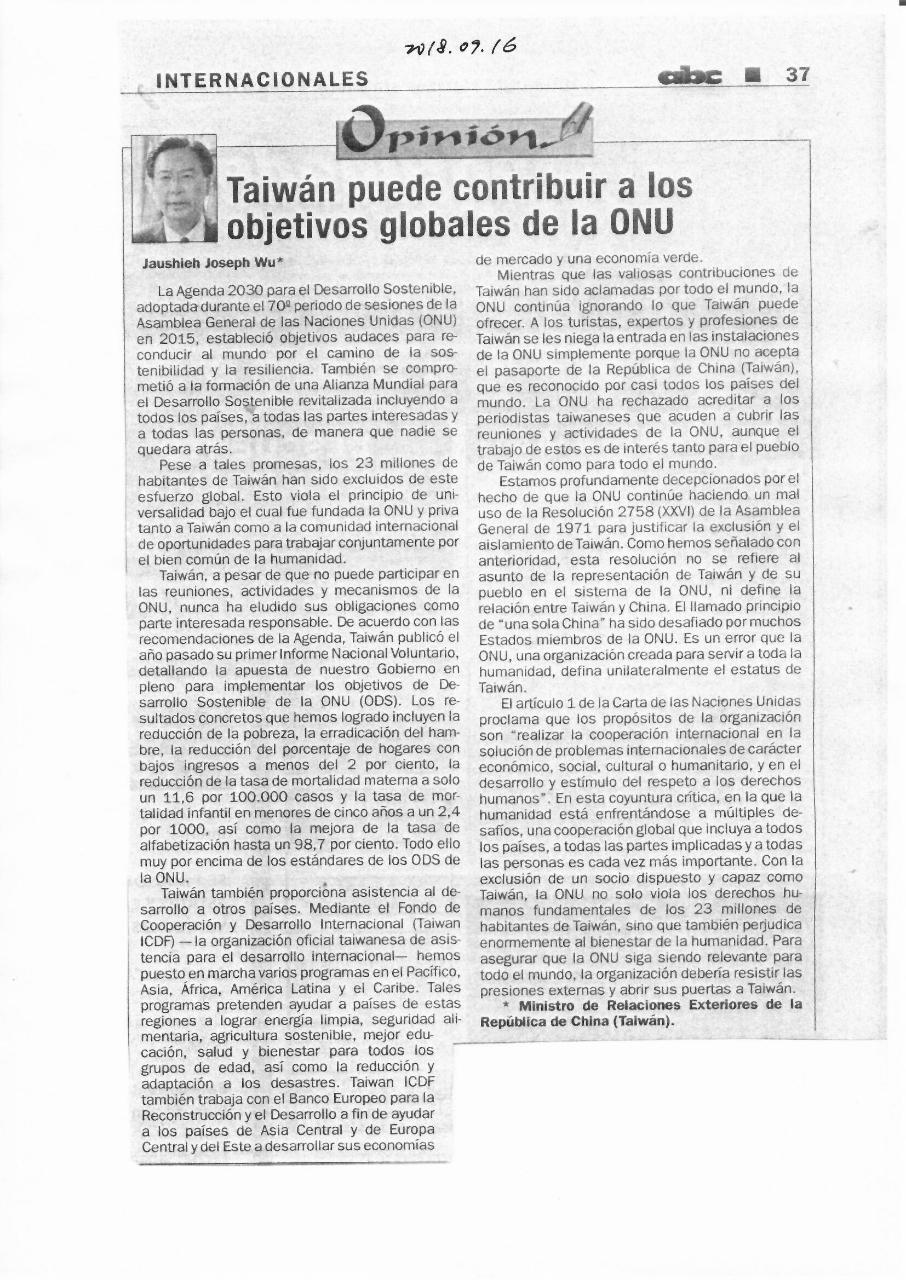 巴拉圭第一大報《ABC彩色報》(ABC Color)107年9月16日以「台灣可以貢獻聯合國全球永續發展目標」為題，刊登外交部長吳釗燮的投書，吳釗燮指出，聯合國2030年永續發展議程以「不遺漏任何人」為目標，儘管如此聯合國仍將致力於全球永續發展的2300萬台灣人民排除在聯合國體系之外，這不僅違背聯合國創立的普遍性原則，也剝奪國際社會合作追求美好事務的機會。